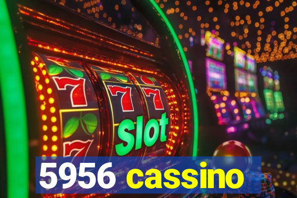 5956 cassino